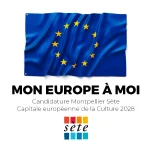 MON EUROPE À MOI - Candidature Montpellier Sète Capitale européenne de la Culture 2028